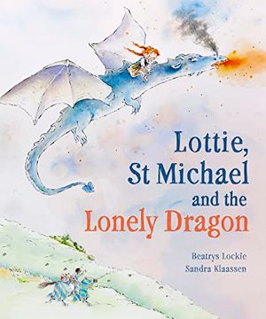 portada Lottie, st Michael and the Lonely Dragon: A Story About Courage (en Inglés)