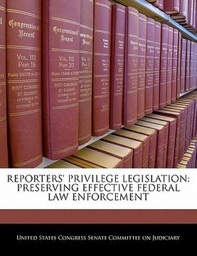 portada reporters' privilege legislation: preserving effective federal law enforcement (in English)