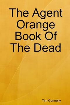 portada The Agent Orange Book of the Dead (en Inglés)
