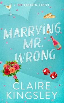 portada Marrying Mr. Wrong: A Hot Romantic Comedy (in English)