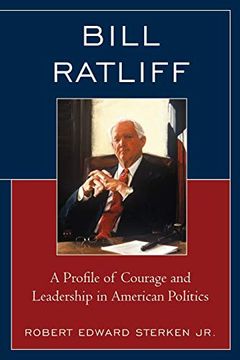 portada Bill Ratliff: A Profile of Courage and Leadership in American Politics (en Inglés)
