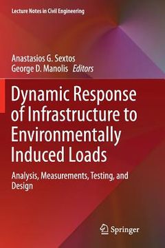 portada Dynamic Response of Infrastructure to Environmentally Induced Loads: Analysis, Measurements, Testing, and Design (en Inglés)
