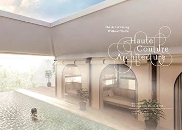 portada Haute Couture Architecture: The art of Living Without Walls (en Inglés)