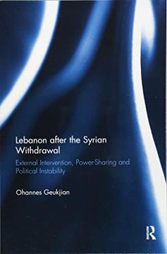 portada Lebanon After the Syrian Withdrawal: External Intervention, Power-Sharing and Political Instability (en Inglés)