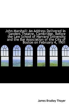 portada john marshall: an address delivered in sanders theatre, cambridge, before the law school of harvard (en Inglés)
