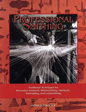 portada Professional Smithing: Traditional Techniques for Decorative Ironwork, Whitesmithing, Hardware, Toolmaking, and Locksmithing (en Inglés)