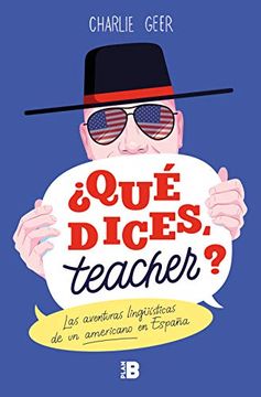 portada Qué Dices, Teacher? Las Aventuras Lingüísticas de un Americano en España (Plan b) (in Spanish)