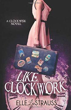 portada Like Clockwork: A Young Adult Time Travel Romance (The Clockwise Collection) (en Inglés)