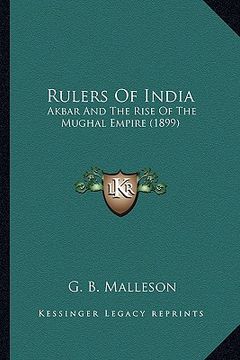 portada rulers of india: akbar and the rise of the mughal empire (1899) (en Inglés)