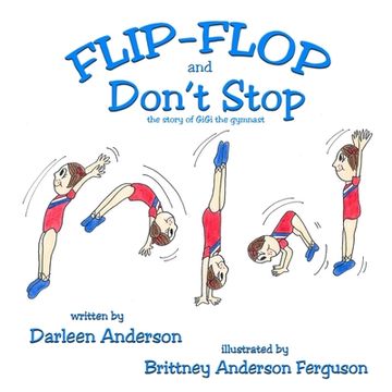 portada Flip-Flop and Don't Stop: the story of GiGi the gymnast (en Inglés)