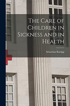 portada The Care of Children in Sickness and in Health (en Inglés)