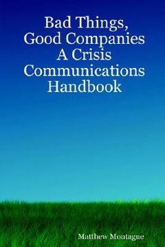 portada bad things, good companies: a crisis communications handbook (en Inglés)