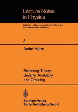 portada scattering theory: unitarity, analyticity and crossing (en Inglés)