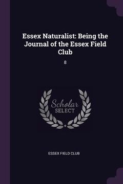 portada Essex Naturalist: Being the Journal of the Essex Field Club: 8 (en Inglés)
