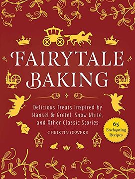 portada Fairytale Baking: Delicious Treats Inspired by Hansel & Gretel, Snow White, and Other Classic Stories (en Inglés)