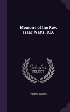 portada Memoirs of the Rev. Isaac Watts, D.D. (en Inglés)