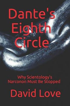 portada Dante's Eighth Circle: Why Scientology's Narconon Must Be Stopped (en Inglés)