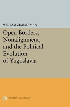 portada Open Borders, Nonalignment, and the Political Evolution of Yugoslavia (Princeton Legacy Library) (en Inglés)