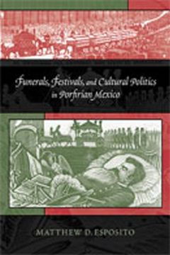 portada Funerals, Festivals, and Cultural Politics in Porfirian Mexico (in English)
