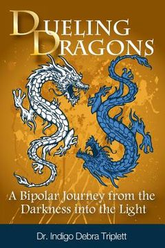 portada Dueling Dragons: A Bipolar Journey from the Darkness Into the Light (in English)