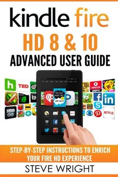 portada Kindle Fire HD 8 & 10: Kindle Fire HD Advanced User Guide (Updated DEC 2016): Step-By-Step Instructions to Enrich Your Fire HD Experience (Kindle Fire HD Manual, Fire HD , Fire HD 8, Fire HD 10)