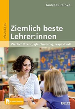 portada Ziemlich Beste Lehrer: Innen: Wertschätzend, Gleichwürdig, Respektvoll. Mit E-Book Inside (in German)
