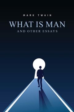 portada What Is Man? And Other Essays (in English)