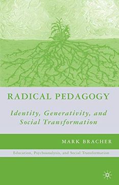 portada Radical Pedagogy: Identity, Generativity, and Social Transformation (Education, Psychoanalysis, and Social Transformation) (en Inglés)