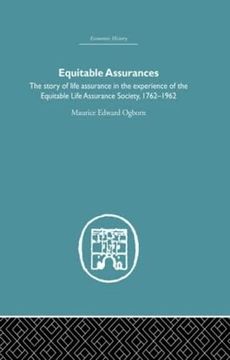 portada Equitable Assurances: The Story of Life Assurance in the Experience of the Equitable Life Assurance Society 1762-1962 (en Inglés)