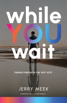 portada While You Wait: Finding Purpose in the Not Yets (en Inglés)