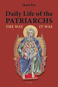 portada Daily Life of the Patriarchs: The Way It Was
