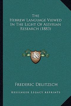 portada the hebrew language viewed in the light of assyrian research (1883) (en Inglés)