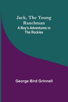 portada Jack, the Young Ranchman: A Boy's Adventures in the Rockies (en Inglés)