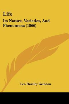 portada life: its nature, varieties, and phenomena (1866) (en Inglés)