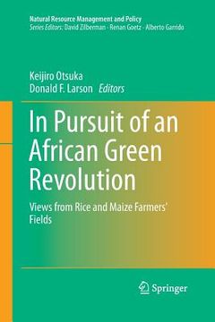 portada In Pursuit of an African Green Revolution: Views from Rice and Maize Farmers' Fields (en Inglés)