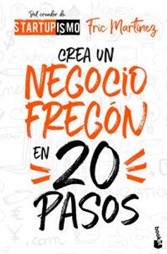 portada Crea un negocio fregón en veinte pasos (in Spanish)
