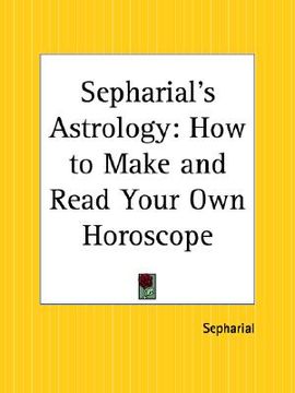 portada sepharial's astrology: how to make and read your own horoscope