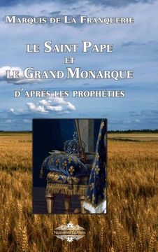 portada Le Saint Pape et Le Grand Monarque: d'après les prophéties (en Francés)