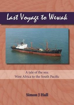 portada Last Voyage to Wewak: A Tale of the Sea, West Africa to South Pacific