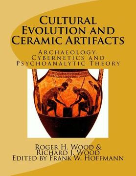 portada Cultural Evolution and Ceramic Artifacts: Archaeology, Cybernetics and Psychoanalytic Theory (en Inglés)