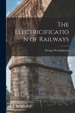portada The Electricification of Railways
