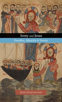 portada Irony and Jesus: Parables, Miracles & Stories (en Inglés)