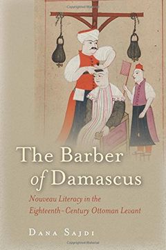 portada The Barber of Damascus: Nouveau Literacy in the Eighteenth-Century Ottoman Levant (en Inglés)