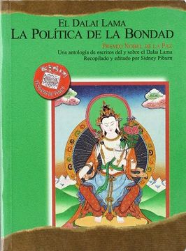 portada El dalai lama, la politica de la bondad : una antologia de escritos dey sobre el dalai lama