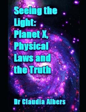 portada Seeing the Light Planet X Physical Laws and the Truth (en Inglés)