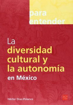 portada Para Entender: La Diversidad Cultural y la Autonomia en Mexico