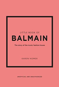 portada Little Book of Balmain: The Story of the Iconic Fashion House (Little Books of Fashion, 28) (en Inglés)