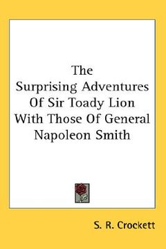 portada the surprising adventures of sir toady lion with those of general napoleon smith (in English)