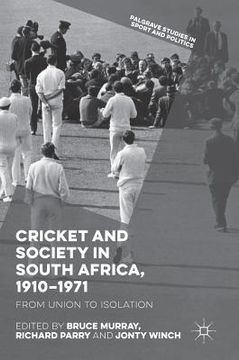 portada Cricket and Society in South Africa, 1910-1971: From Union to Isolation (en Inglés)
