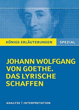 portada Königs Erläuterungen: Goethe. Das Lyrische Schaffen. Interpretationen zu den Wichtigsten Gedichten (Königs Erläuterungen Spezial) (in German)